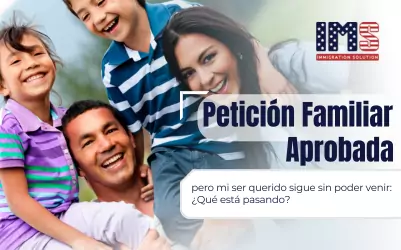 Mi Petición Familiar fue aprobada, pero mi ser querido sigue sin poder venir: ¿Qué está pasando?