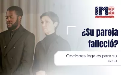 ¿Qué pasa si mi cónyuge peticionario muere durante el proceso migratorio?