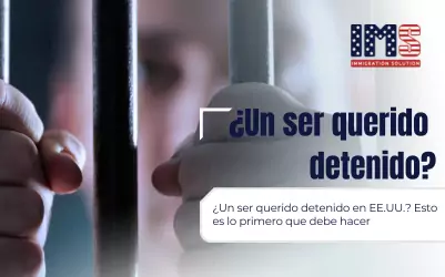 ¿Un ser querido detenido en EE.UU.? Esto es lo primero que debe hacer 