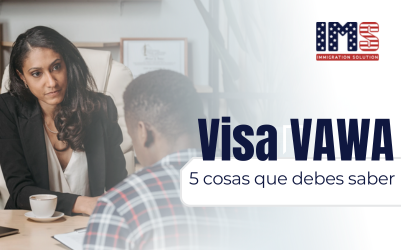 ¿Qué es la Visa VAWA? Te contamos 5 cosas que probablemente no sabías 